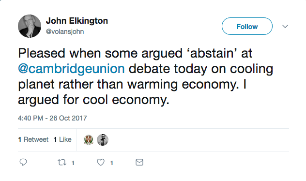A John Elkington tweet reads: Pleased when some argued ‘abstain’ at @cambridgeunion debate today on cooling planet rather than warming economy. I argued for cool economy.